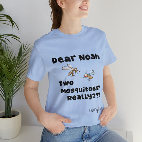 "Dear Noah Two Mosquitoes? Really???" Fitted T-shirt